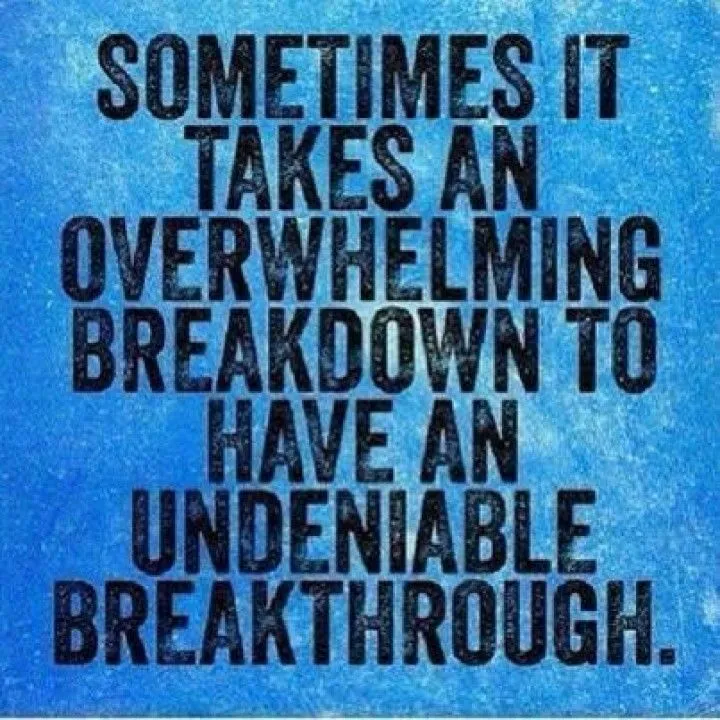 243967-Sometimes-It-Takes-A-Breakdown-To-Have-A-Break-Through.webp