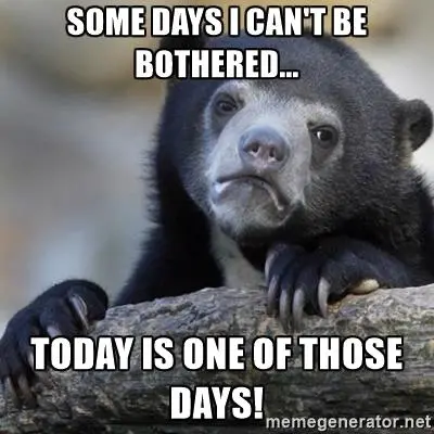 confession-bear-some-days-i-cant-be-bothered-today-is-one-of-those-days.webp