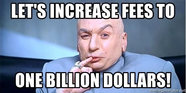 lets-increase-fees-to-one-billion-dollars.webp