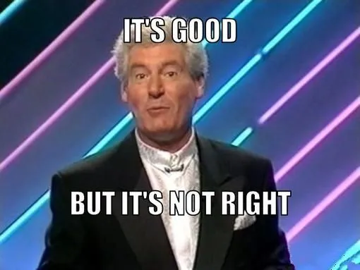 roy-walker-meme-generator-it-s-good-but-it-s-not-right-1b6cf9.jpg.1a49802e050d90839c78dd7ed45...webp