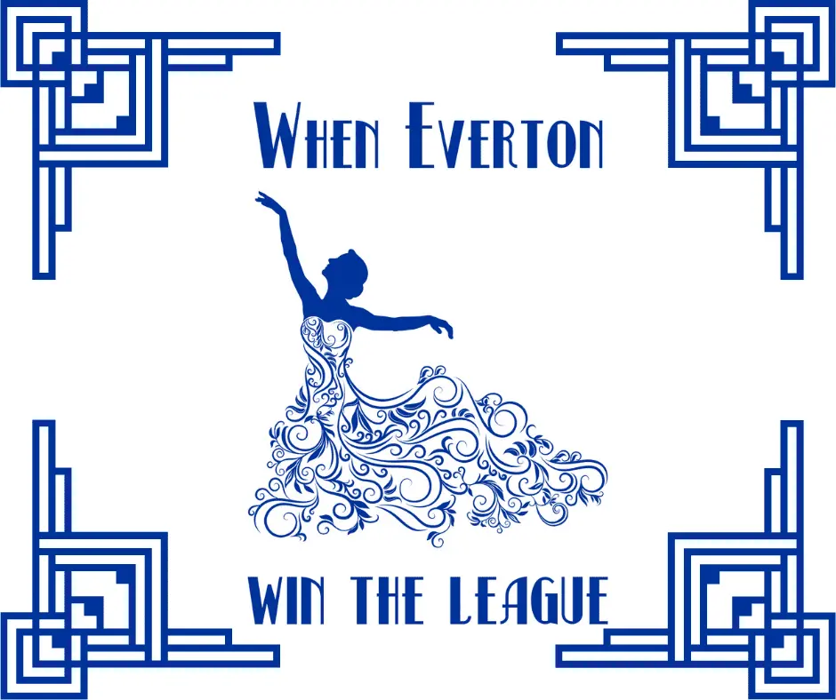 WHEN EVERTON WIN THE LEAGUE.webp